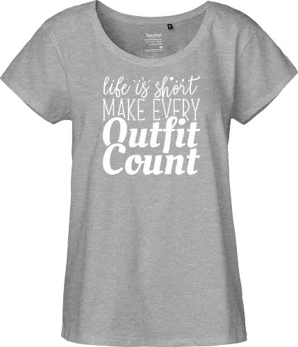 Life is short make every outfit count.