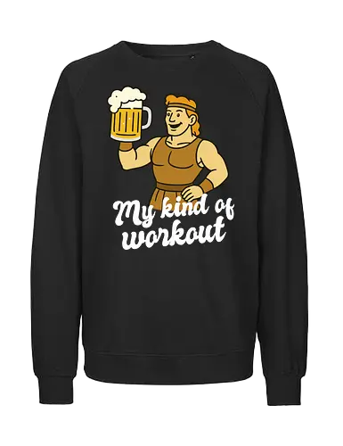 My kind of workout - cartoon, beer, workout, character, mug, frothy, fitness, text, hercules, humor - Fairtrade Sweatshirt