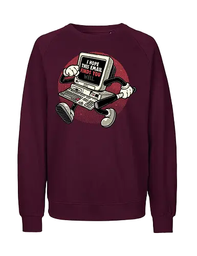 This Email Finds You - Funny, humor, computer, email, work, office, motivational, retro - Fairtrade Sweatshirt