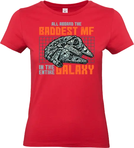 Baddest in the galaxy - Film, movie, galactic, galaxy, science fiction, sci-fi, space - Standard T-Shirt (Women)