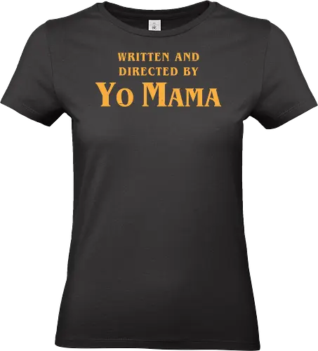 Mama Movie Director - Funny, Fun, Cool, Internet, Meme, Memes, Joke, Yo Mama, movie, movies, tarantino, Quentin Tarantino, Lettering, quote - Standard T-Shirt (Women)