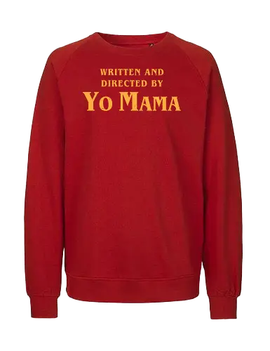Mama Movie Director - Funny, Fun, Cool, Internet, Meme, Memes, Joke, Yo Mama, movie, movies, tarantino, Quentin Tarantino, Lettering, quote - Fairtrade Sweatshirt