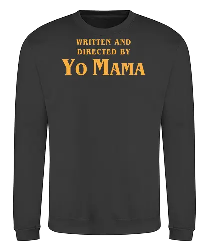 Mama Movie Director - Funny, Fun, Cool, Internet, Meme, Memes, Joke, Yo Mama, movie, movies, tarantino, Quentin Tarantino, Lettering, quote - Sweatshirt