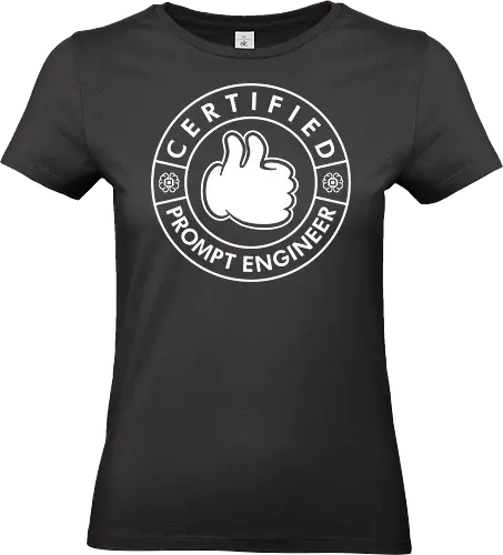 Certified Prompt Engineer  - funny, ai, artificial intelligence, computer, developer, engineer, funny quote, funny sayings, funny slogan, geek, humor, machine learning, nerd, programmer, technology - Standard T-Shirt (Women)