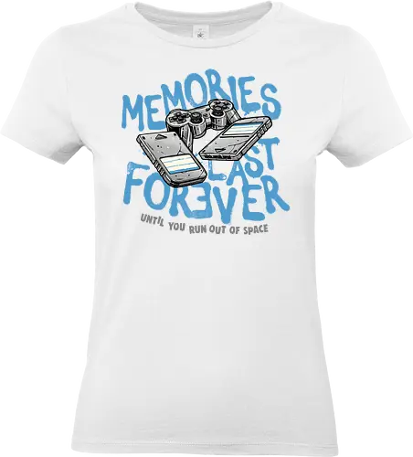 Memories Last Forever - Memories, forever, gaming, video games, gamer, retro, classic - Standard T-Shirt (Women)