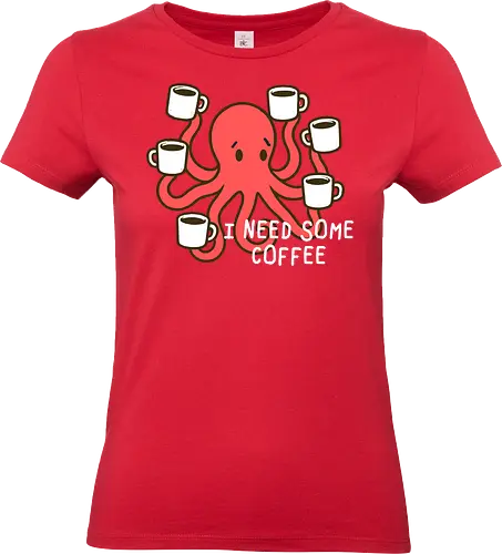 I need some coffee - octopus, coffee, cups, humor, sleepiness, caffeine, cute, cartoon, mugs, tired - Standard T-Shirt (Women)