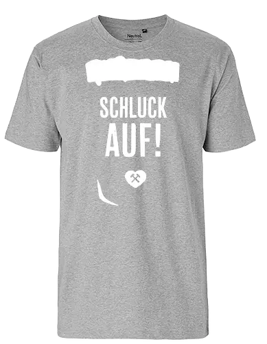 Schluck Auf! - Duisburg, Herne, Gladbeck, Wattenscheid, Wanne-Eickel, Ruhrpott, Revier, Bergbau, Glück Auf, Schalke, Dortmund, Bochum, Oberhausen, Essen - Fairtrade T-Shirt