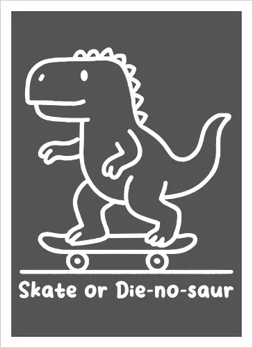 Skate or Die-nosaur