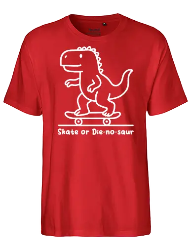 Skate or Die-nosaur - dinosaur, skateboard, cartoon, playful, fun, typography, skater, slogan, minimalist - Fairtrade T-Shirt
