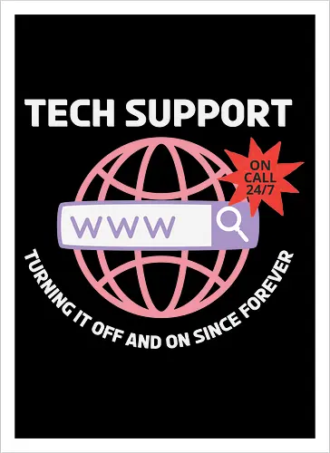 TECH SUPPORT: TURNING IT OFF AND ON SINCE forever
