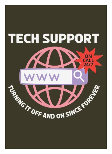 TECH SUPPORT: TURNING IT OFF AND ON SINCE forever