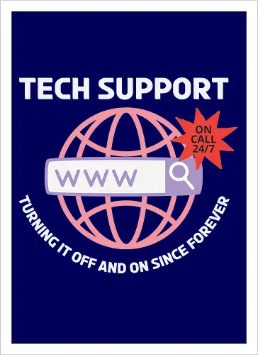 TECH SUPPORT: TURNING IT OFF AND ON SINCE forever