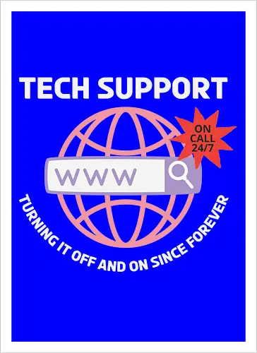 TECH SUPPORT: TURNING IT OFF AND ON SINCE forever