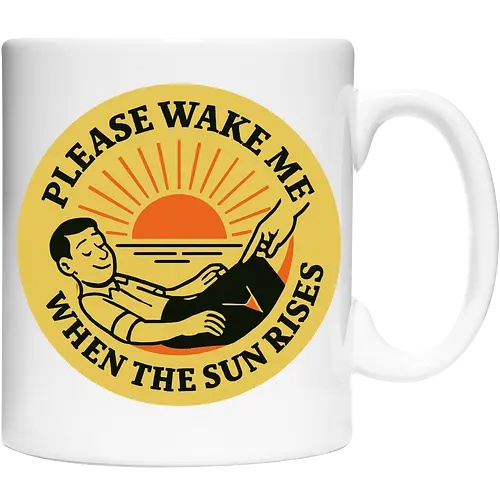  Please wake me when the sun rises