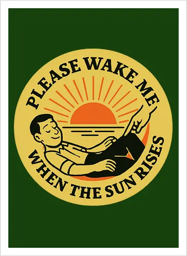  Please wake me when the sun rises