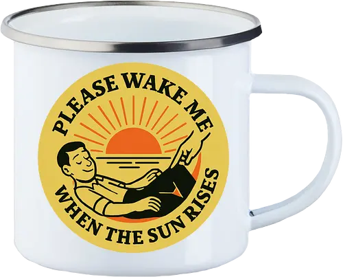  Please wake me when the sun rises