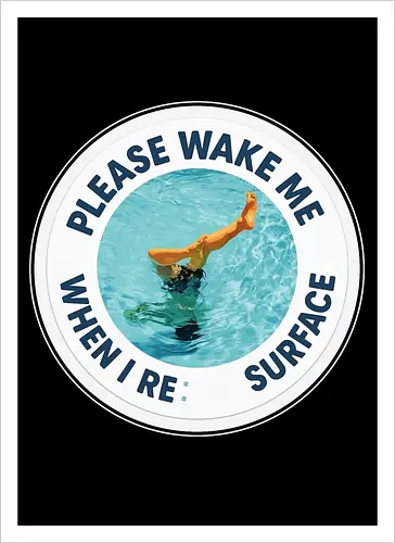 Please wake me when I resurface