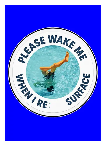 Please wake me when I resurface