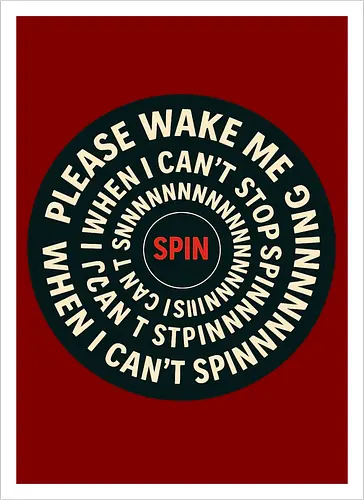 Please wake me when I can’t stop spinning