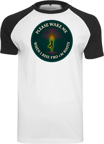 Please wake me when I rise from roots