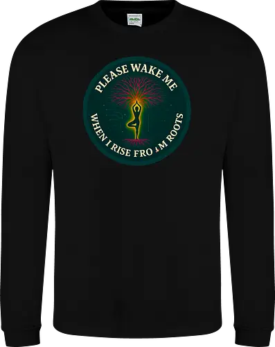 Please wake me when I rise from roots