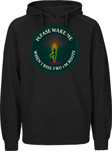 Please wake me when I rise from roots