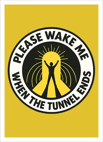 Please wake me when the tunnel ends