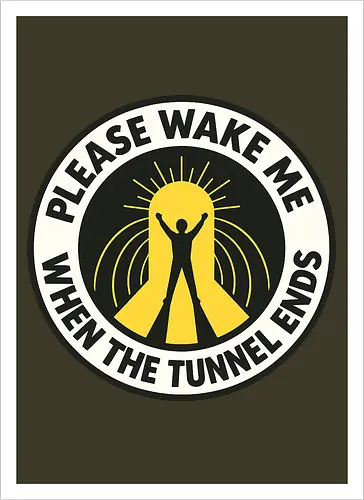 Please wake me when the tunnel ends