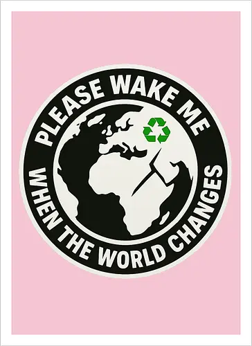 Please wake me when the world changes