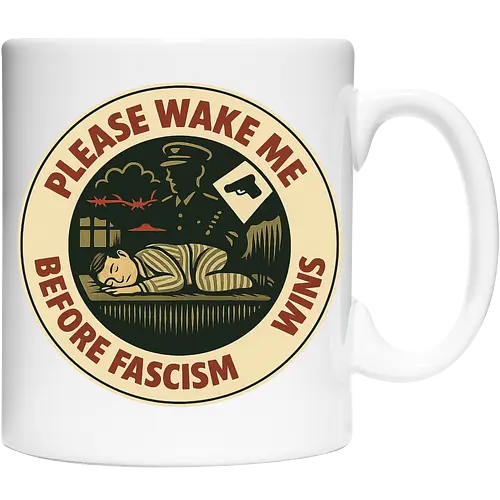 Please wake me before fascism wins