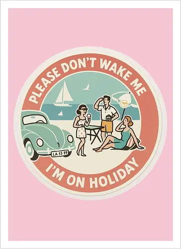 Please don’t wake me – I’m on holiday