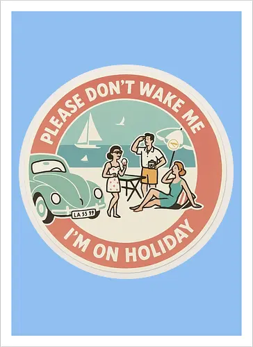 Please don’t wake me – I’m on holiday