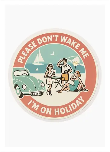Please don’t wake me – I’m on holiday