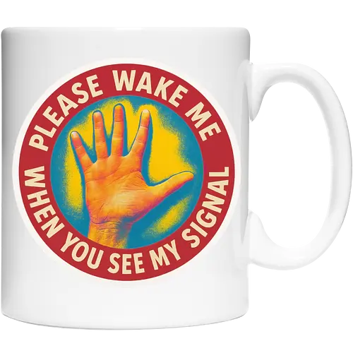 Please wake me when you see my signal