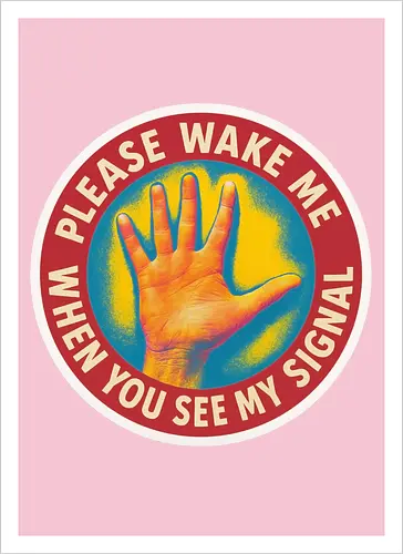 Please wake me when you see my signal