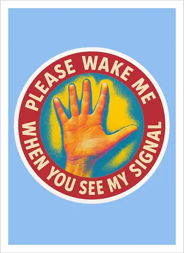 Please wake me when you see my signal