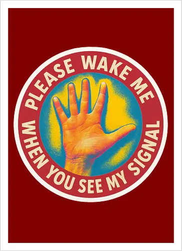 Please wake me when you see my signal