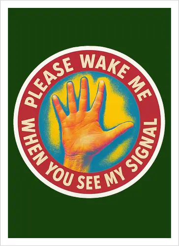 Please wake me when you see my signal