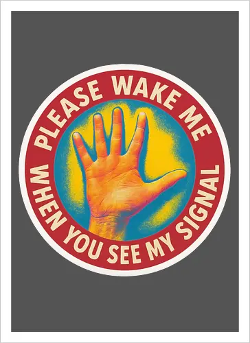 Please wake me when you see my signal