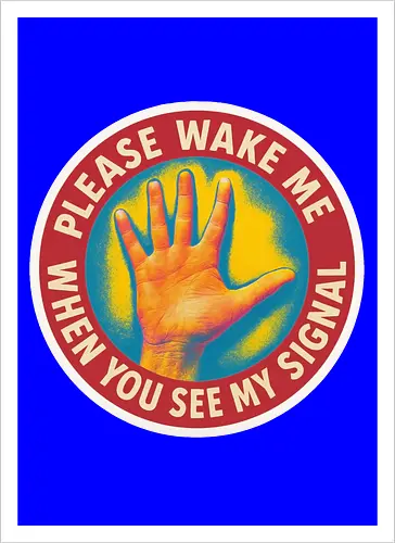 Please wake me when you see my signal