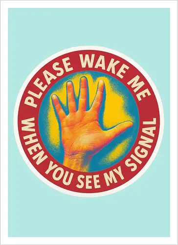 Please wake me when you see my signal