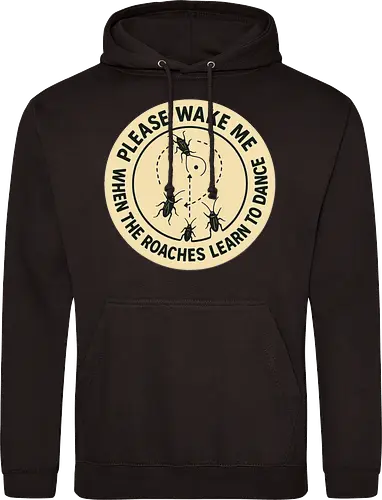 Please wake me when the roaches learn to dance