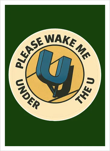 Please wake me under the U