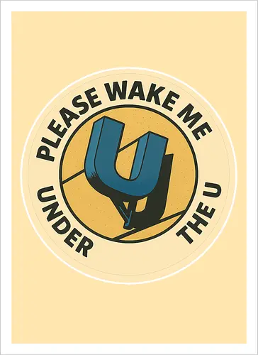 Please wake me under the U