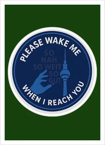 Please wake me when I reach you