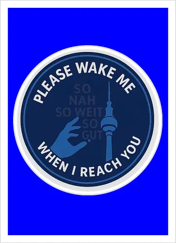 Please wake me when I reach you