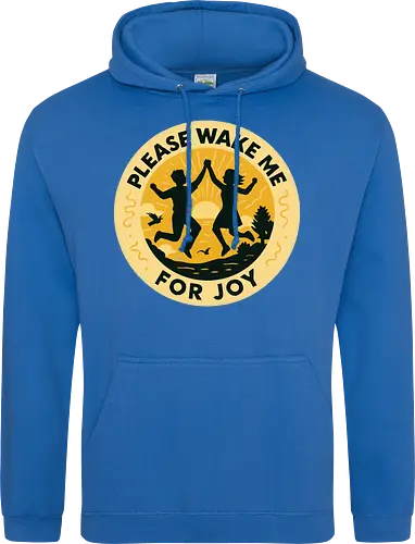 Please wake me for joy