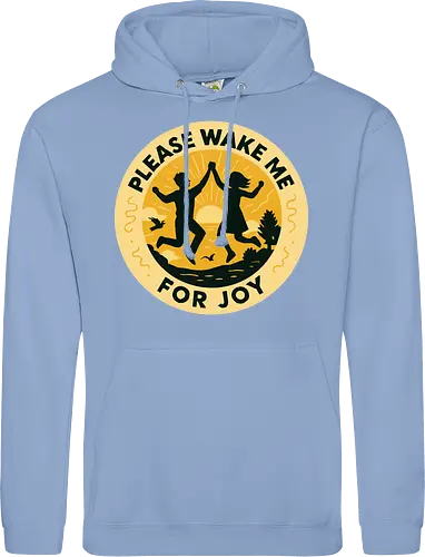 Please wake me for joy