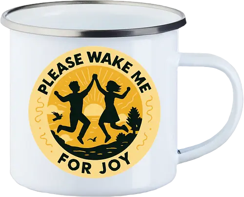 Please wake me for joy