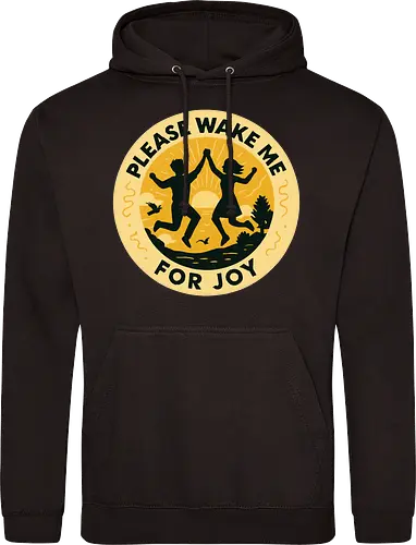 Please wake me for joy